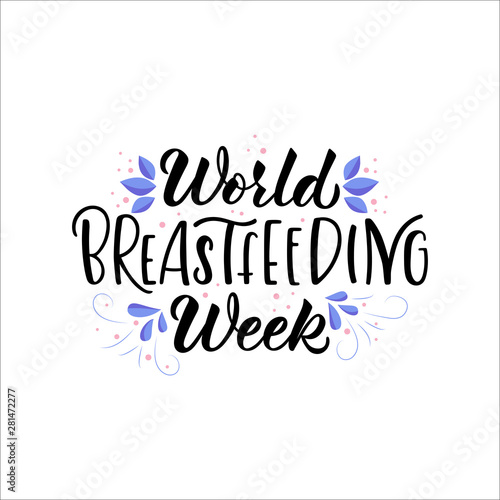 HAND DRAWN WORLD BREASTFEEDING WEEK- typography poster. Lettering with flat illustration.Celebration quotation for card, postcard, icon, banner. Vector illustration EPS 10. 