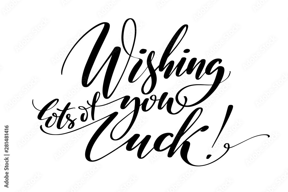 Wishing you lots of luck greeting quote. Lettering typography. Phrase by hand. Modern