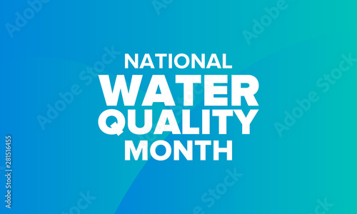 National Water Quality Month in August. Month of studying the water. Origin, save and purify water. High quality water. Celebrated in United States. Poster, card, banner, illustration. Vector