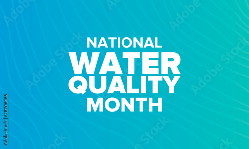 National Water Quality Month in August. Month of studying the water. Origin, save and purify water. High quality water. Celebrated in United States. Poster, card, banner, illustration. Vector