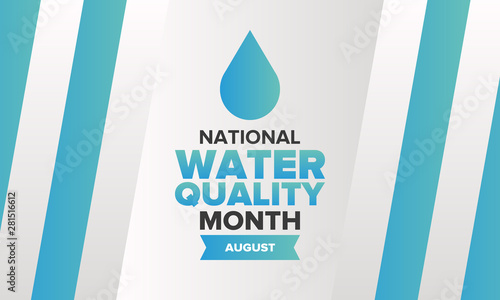 National Water Quality Month in August. Month of studying the water. Origin, save and purify water. High quality water. Celebrated in United States. Poster, card, banner, illustration. Vector