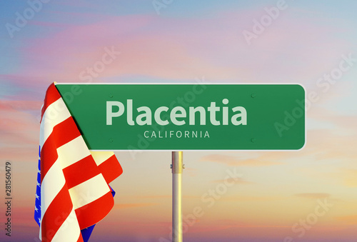 Placentia – California. Road or Town Sign. Flag of the united states. Sunset oder Sunrise Sky. 3d rendering photo