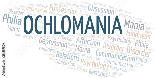 Ochlomania word cloud. Type of mania, made with text only.