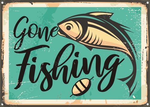 Gone fishing vintage decorative sign template. Retro poster with fish on old rusty metal background. Sports and recreation vintage vector layout.