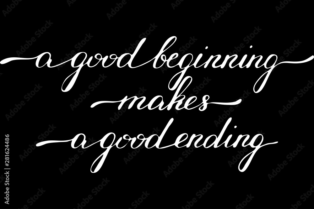Phrase a good beginning makes a good ending handwritten text vector Phrase a good beginning makes a good ending handwritten text vector