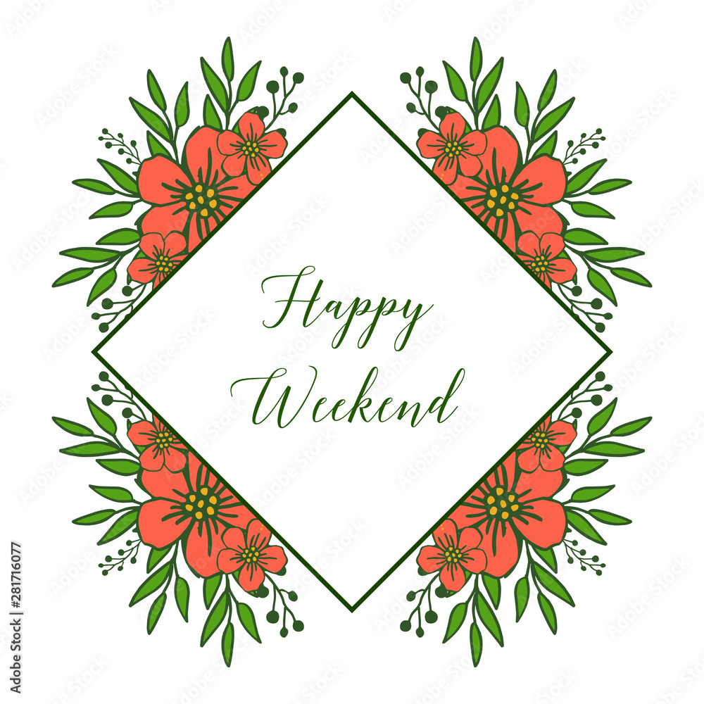 Letter text happy weekend, with plants of leaves and orange flower frame. Vector Letter text happy weekend, with plants of leaves and orange flower frame. Vector
