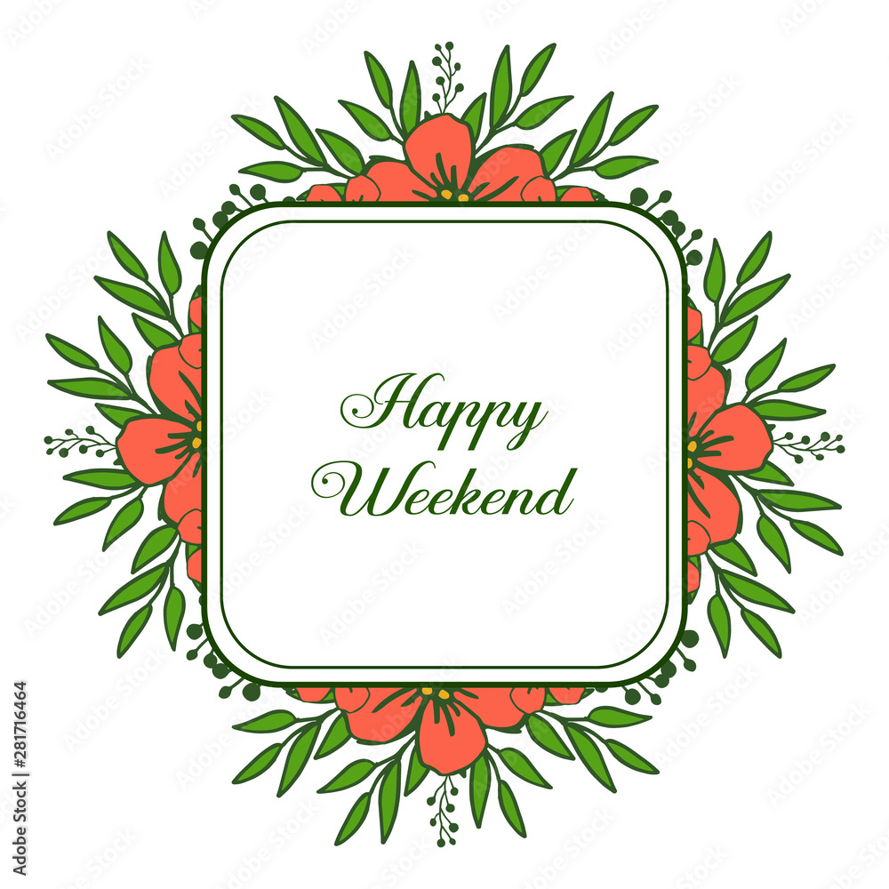 Poster, banner, various of card, for happy weekend, with orange flower frame blooms. Vector Poster, banner, various of card, for happy weekend, with orange flower frame blooms. Vector