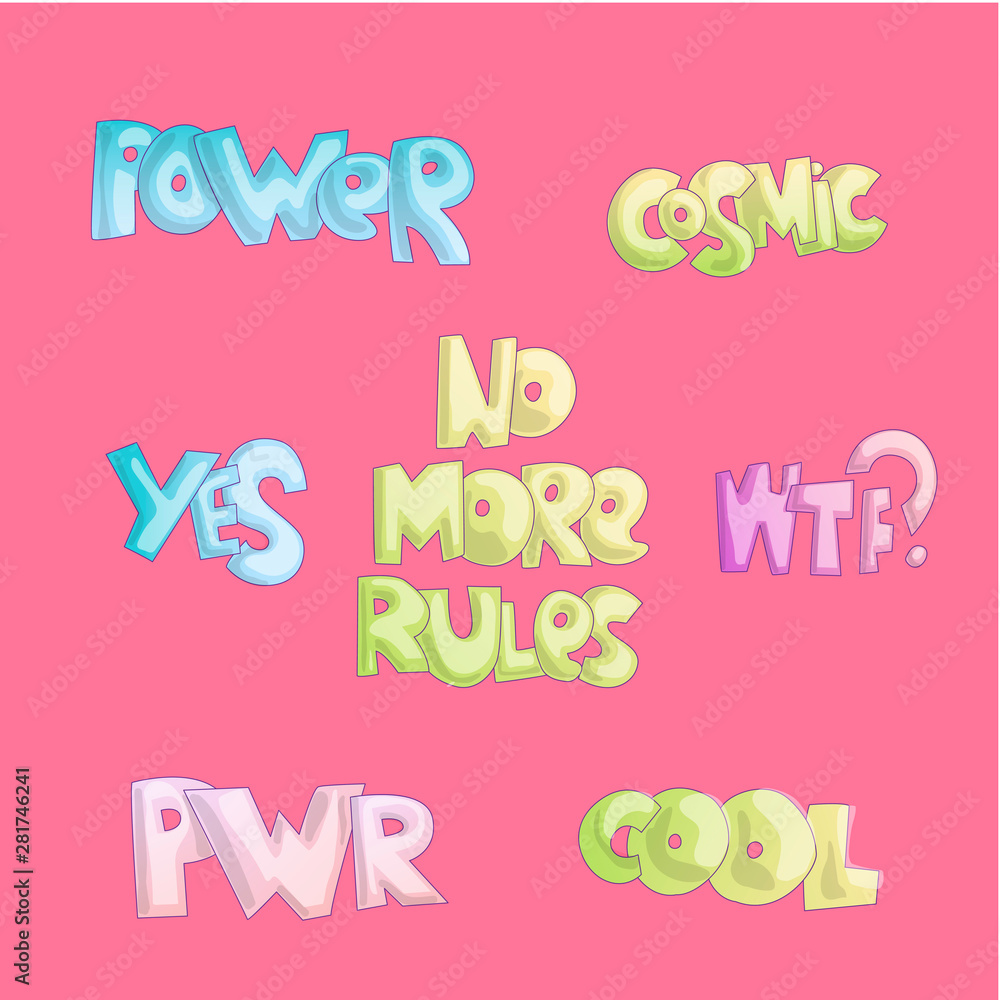 Cute cartoon funny quotes, sticker quotes about free life, cool lettering  for girls and feminist princess. Cartoon font. No more rules, power,  cosmic, cool and other words, funny sticker girl fashion Stock