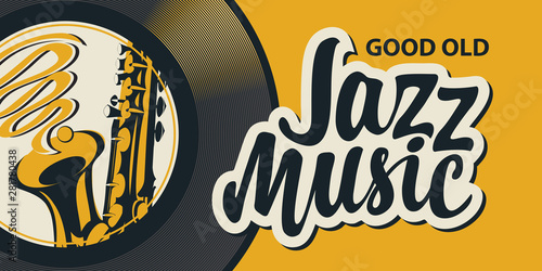 Vector poster or banner with calligraphic inscription Jazz music with vinyl record and saxophone in retro style on yellow background