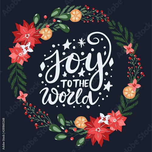 Joy to the world lettering card and hand drawn festive christmas decorative elements, florals and branches. Hand drawn vintage style