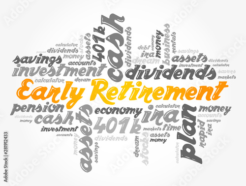 Early Retirement word cloud collage with great terms such as investments, budget, finance business concept background