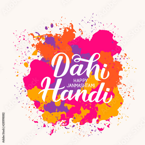 Traditional Hindu festival Janmashtami vector illustration. Dahi Handi  hand lettering on paint stains background. Easy to edit template for typography poster  banner  flyer  invitation  etc.