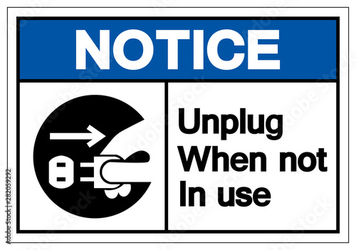 Notice Unplug When Not In Use Symbol Sign, Vector Illustration, Isolated On White Background Label .EPS10