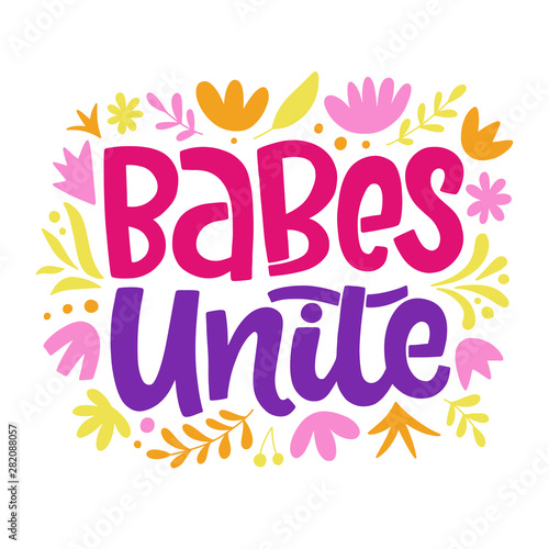 Babes Unite Feminism quote slogan, hand written lettering phrase