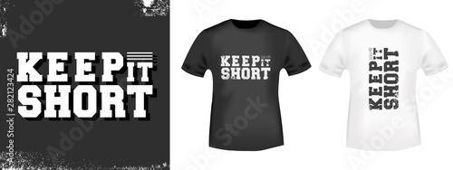 Keep it short t-shirt print for t shirts applique, fashion slogan, badge, label, tag clothing, jeans, and casual wear