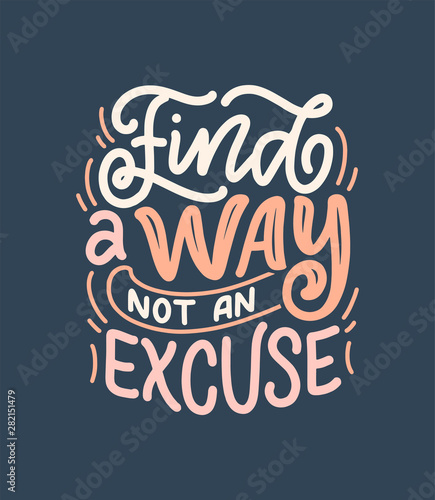 Inspirational quote. Hand drawn vintage illustration with lettering and decoration elements. Drawing for prints on t-shirts and bags, stationary or poster.