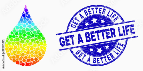 Dot bright spectral red blood drop mosaic pictogram and Get a Better Life seal stamp. Blue vector rounded scratched seal with Get a Better Life title. Vector composition in flat style.