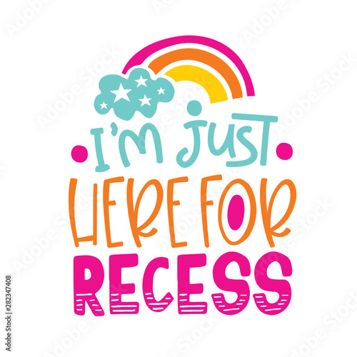 I m Just Here For Recess