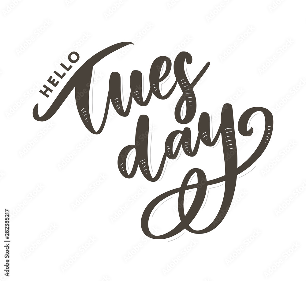 Hello Tuesday words. Hand drawn ink lettering. brush calligraphy. Hello Tuesday words. Hand drawn ink lettering. brush calligraphy.