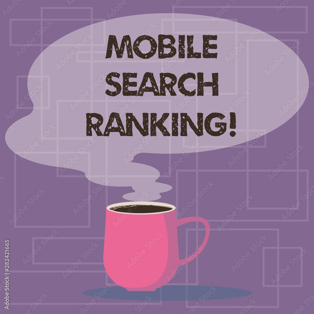 Writing note showing Mobile Search Ranking. Business photo showcasing website or page is ranked within search engine results Mug of Hot Coffee with Blank Color Speech Bubble Steam icon Writing note showing Mobile Search Ranking. Business photo showcasing website or page is ranked within search engine results Mug of Hot Coffee with Blank Color Speech Bubble Steam icon
