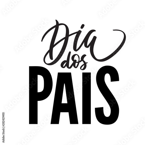 Dia dos pais text Lettering. Happy father's day from Portugeese. Graphic print hand writing, typography, calligraphy. Vector phrase for greeting card, poster, banner, flyer, isolated black on white