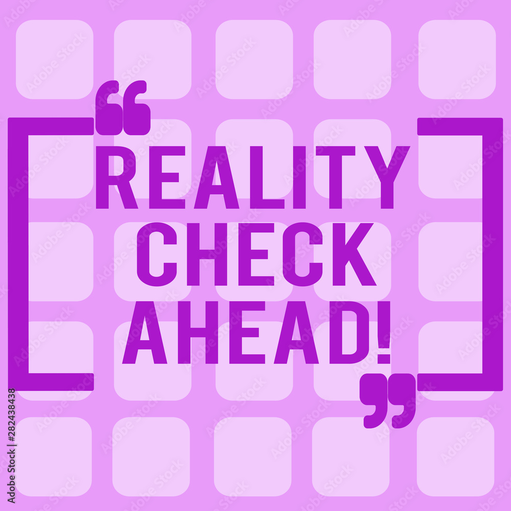 Conceptual hand writing showing Reality Check Ahead. Business photo showcasing Consider facts about situations Realistic Perspective Conceptual hand writing showing Reality Check Ahead. Business photo showcasing Consider facts about situations Realistic Perspective
