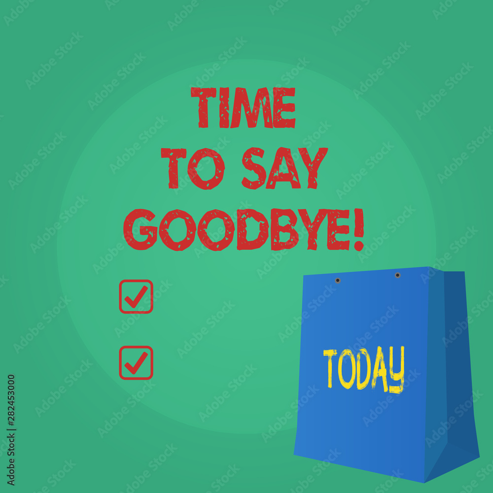Obraz premium Text sign showing Time To Say Goodbye. Conceptual photo Separation Moment Leaving Breakup Farewell Wishes Ending