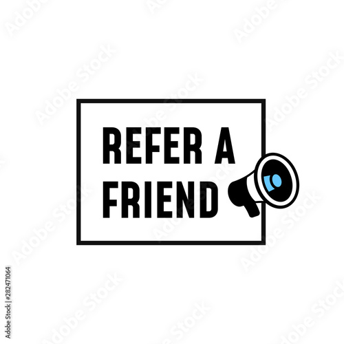 Refer a friend simple label design concept. megaphone icon with text vector illustration.