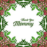 Letter thank you mommy, with texture leaf flower frame elegant. Vector
