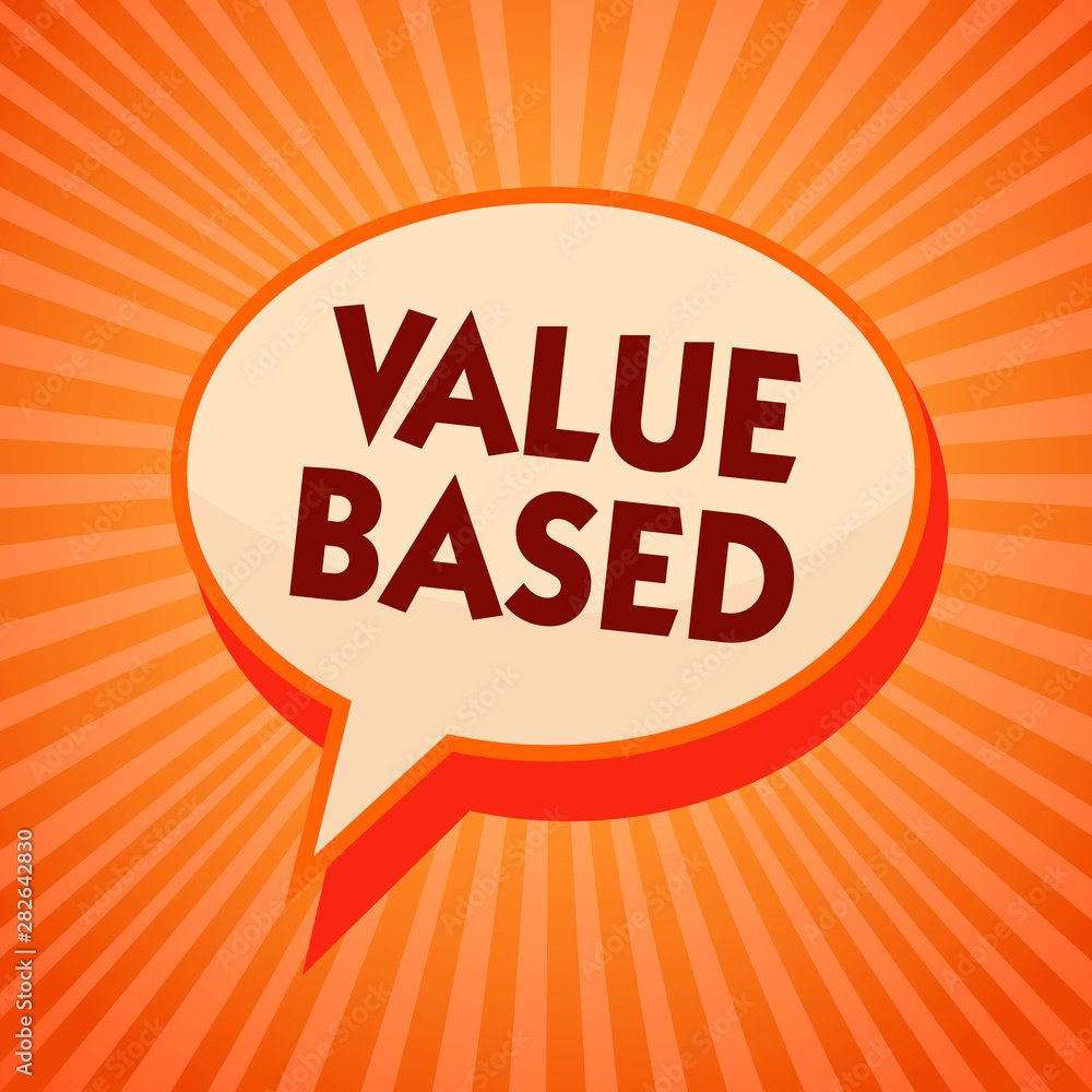 Word writing text Value Based. Business concept for Considering the product worth in satisfying the customer Orange speech bubble message reminder rays shadow important intention Word writing text Value Based. Business concept for Considering the product worth in satisfying the customer Orange speech bubble message reminder rays shadow important intention