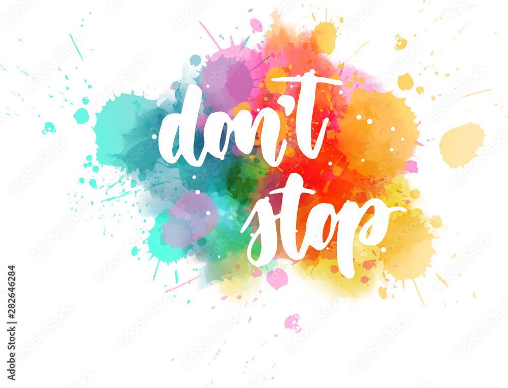 Obraz Don't stop - lettering calligraphy on watercolor background
