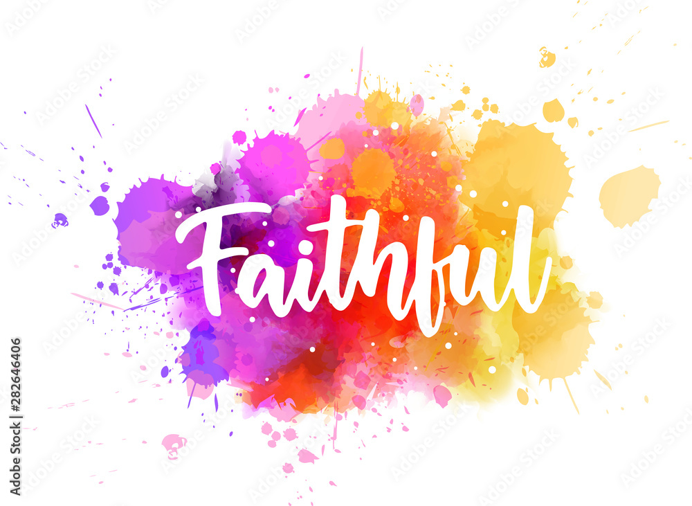 Ταπετσαρία Faithful - handwritten calligraphy on watercolor splash