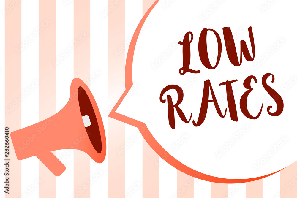 Low Rates Visual Word writing text Low Rates. Business concept for A cost of an item or ...