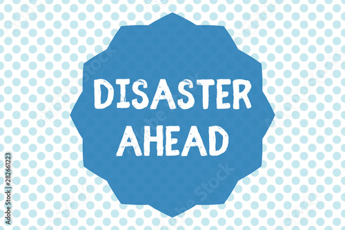 Writing note showing Disaster Ahead. Business photo showcasing Contingency Planning Forecasting a disaster or incident.