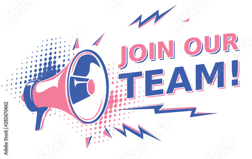 Join our team - sign with megaphone