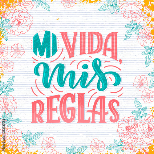 Modern lettering spanish - mi vida mis reglas my life, my rules , great design for any purposes. Greeting card design template. Calligraphy illustration.