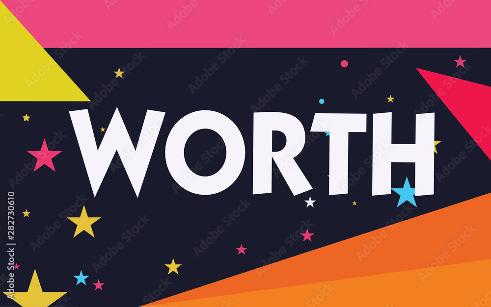 Word writing text Worth. Business concept for equivalent in value to sum item specified sufficiently good important. Word writing text Worth. Business concept for equivalent in value to sum item specified sufficiently good important.