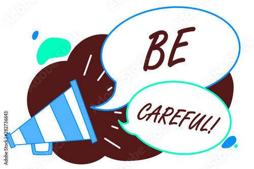 Word writing text Be Careful. Business concept for making sure of avoiding potential danger mishap or harm Megaphone loudspeaker speech bubbles important message speaking out loud