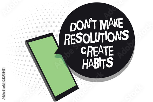 Text sign showing Don t not Make Resolutions Create Habits. Conceptual photo Routine for everyday to achieve goals Cell phone receiving text messages chats information using applications