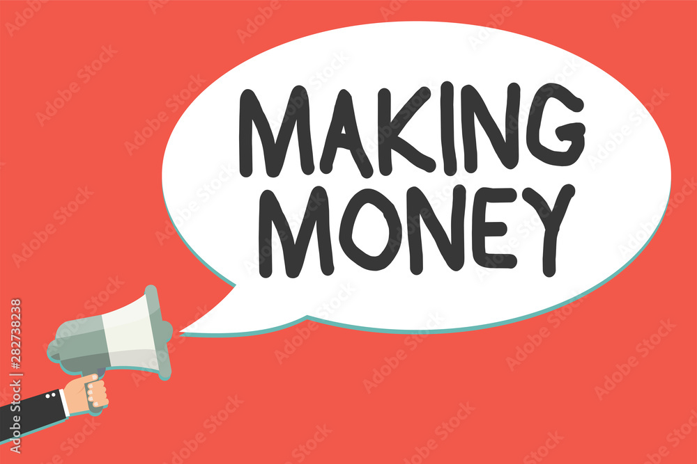 Text sign showing Making Money. Conceptual photo Giving the opportunity to make a profit Earn financial support Man holding megaphone loudspeaker speech bubble message speaking loud Text sign showing Making Money. Conceptual photo Giving the opportunity to make a profit Earn financial support Man holding megaphone loudspeaker speech bubble message speaking loud