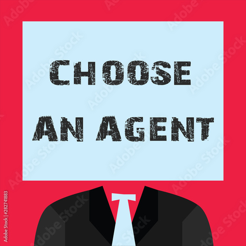 Word writing text Choose An Agent. Business concept for Choose someone who chooses decisions on behalf of you. photo