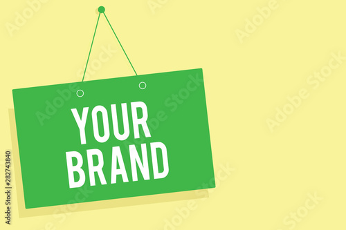 Word writing text Your Brand. Business concept for A name of any kind that is impacted to something as trademark Green board wall message communication open close sign yellow background