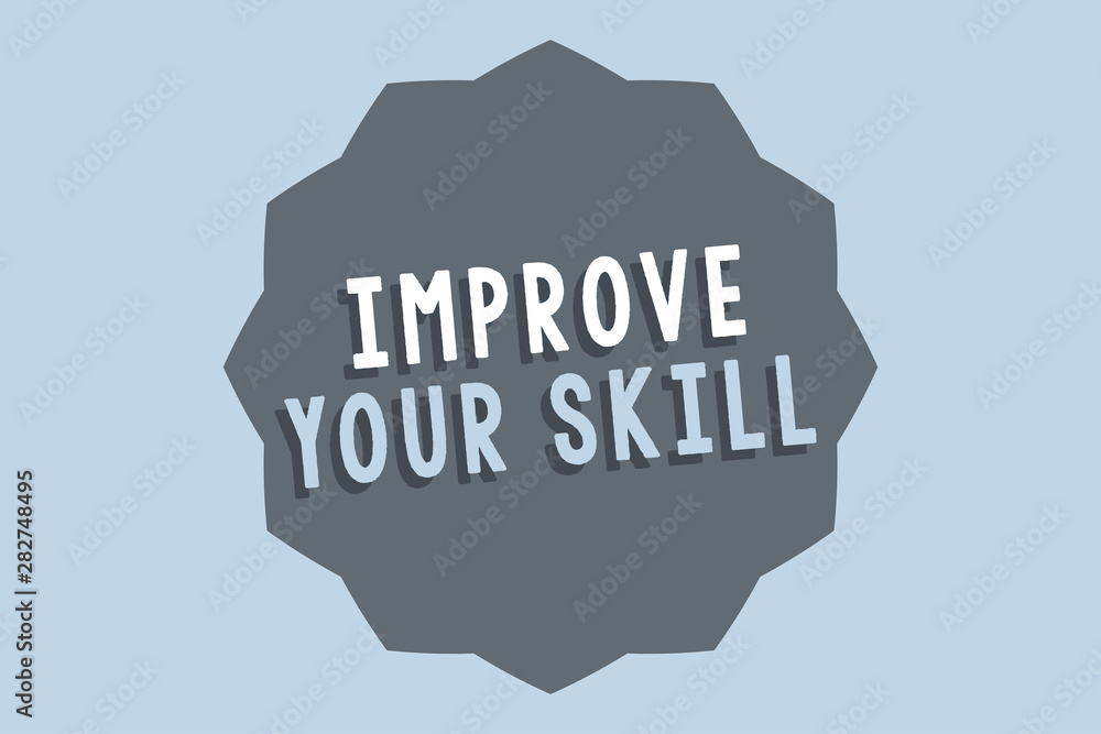 Handwriting text Improve Your Skill. Concept meaning Unlock Potentials from Very Good to Excellent to Mastery. Handwriting text Improve Your Skill. Concept meaning Unlock Potentials from Very Good to Excellent to Mastery.