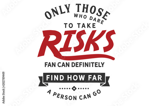 Dare to Take Risks: Finding How Far a Person Can Go (Risk Taking)