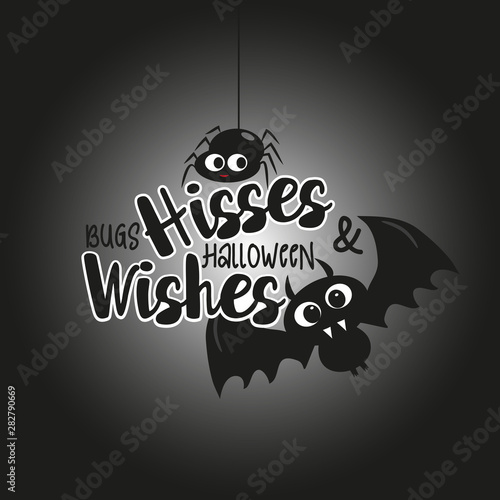 Bugs hisses, and halloween wishes, funny  halloween text  cute bat, and spider with black background.