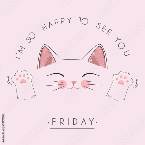 Vector cute illustration, font composition, form of a circle, lettering I am so happy to see you, Friday and cute kawaii kitty with eyes isolated on pink, fashion print for t shirt