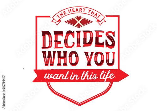 The Heart Decides Who You Want in This Life (Love and Desire)