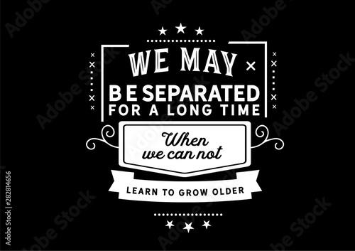 Separated by Growth: When We Cannot Learn to Grow Older Together