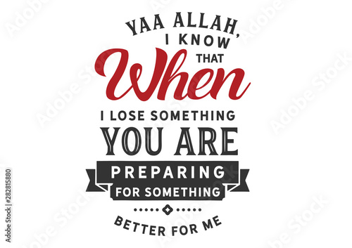 Spiritual Trust: When I Lose Something, You Prepare Something Better (Islamic)