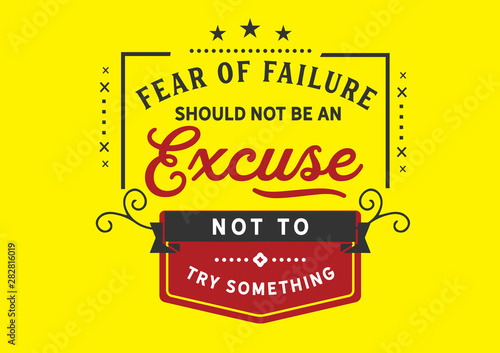 Fear of Failure is Not an Excuse Not to Try (Bold Yellow/Red Vibe)